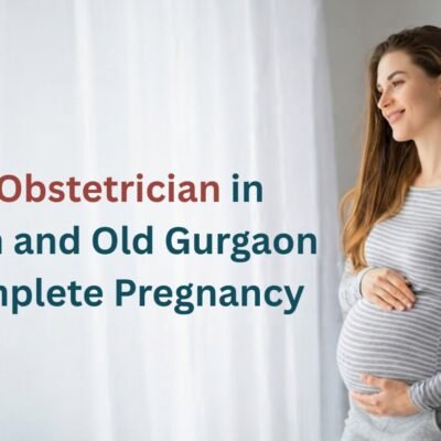 Best Obstetrician in Gurgaon & Old Gurgaon